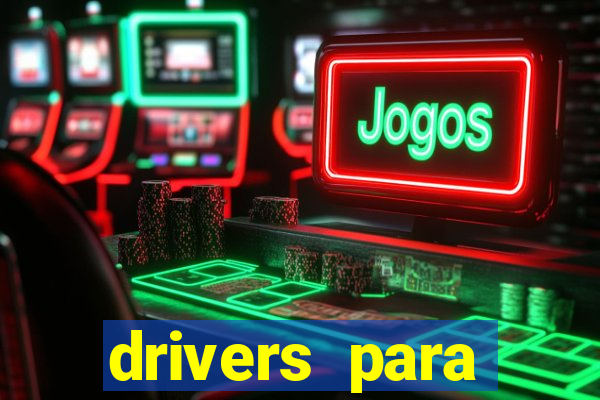 drivers para windows 7 64 bits